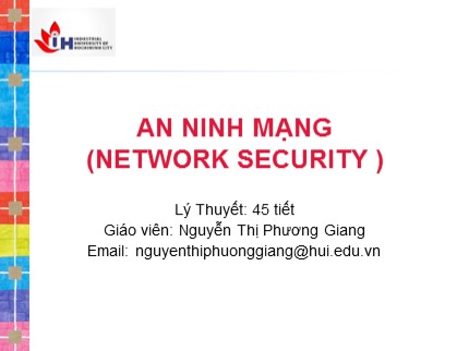 Bài giảng Anh ninh mạng - Giới thiệu - Nguyễn Thị Phương Giang