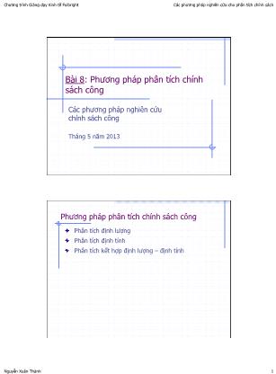 Bài giảng Các phương pháp nghiên cứu chính sách công - Bài 8: Phương pháp phân tích chính sách công - Nguyễn Xuân Thành