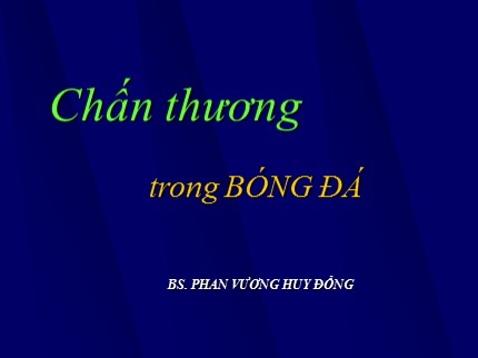 Bài giảng Chấn thương trong bóng đá - Phan Vương Huy Đồng