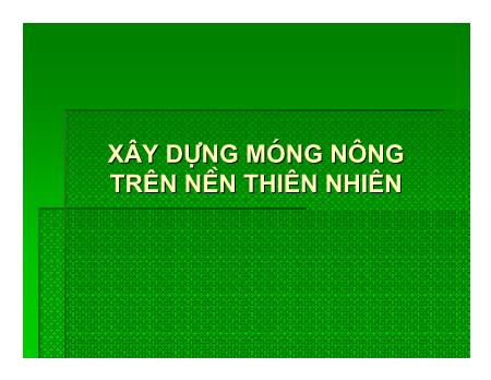 Bài giảng Công tác xây dựng cầu - Chương 2, Phần A: Xây dựng móng nông trên nền thiên nhiên