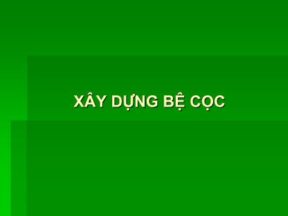 Bài giảng Công tác xây dựng cầu - Chương 4, Phần D: Xây dựng bệ cọc