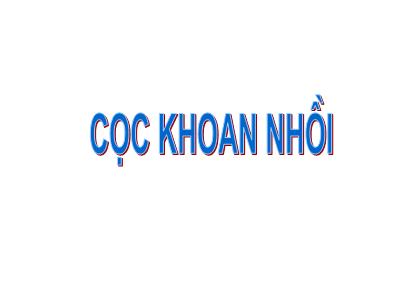 Bài giảng Công tác xây dựng cầu - Chương 5: Cọc khoan nhồi