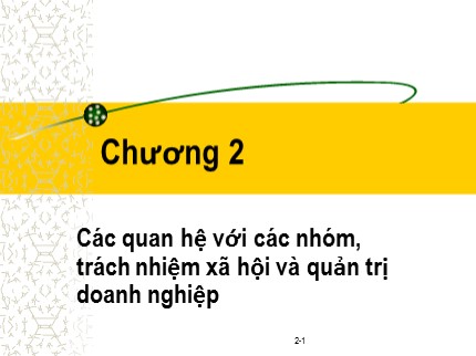 Bài giảng Đạo đức kinh doanh và văn hoá doanh nghiệp trong hội nhập quốc tế - Chương 2: Các quan hệ với các nhóm, trách nhiệm xã hội và quản trị doanh nghiệp - Phạm Văn Tài