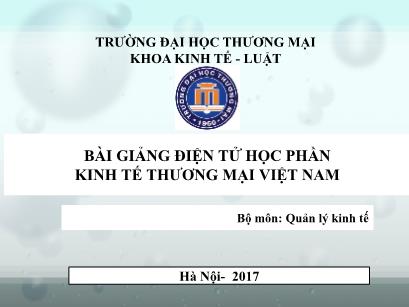 Bài giảng Điện tử học phần kinh tế thương mại Việt Nam - Chương 1: Vai trò của thương mại trong sự phát triển kinh tế xã hội Việt Nam