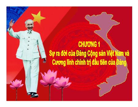 Bài giảng Đường lối cách mạng của Đảng - Chương 1: Sự ra đời của Đảng Cộng sản Việt Nam và cương lĩnh chính trị đầu tiên của Đảng