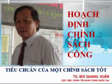 Bài giảng Hoạch định và phân tích chính sách công - Tiêu chuẩn của một chính sách tốt - Bùi Quang Xuân