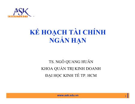 Bài giảng Kế hoạch tài chính ngắn hạn - Ngô Quang Huân