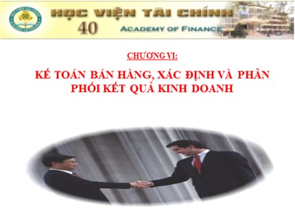 Bài giảng Kế toán doanh nghiệp - Chương 6: Kế toán bán hàng, xác định và phân phối kết quả kinh doanh