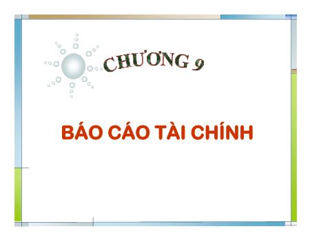 Bài giảng Kế toán tài chính - Chương 9: Báo cáo tài chính