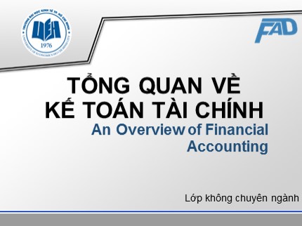 Bài giảng Kế toán tài chính (Dánh cho lớp không phải chuyên ngành) - Chương 1: Tổng quan về kế toán tài chính
