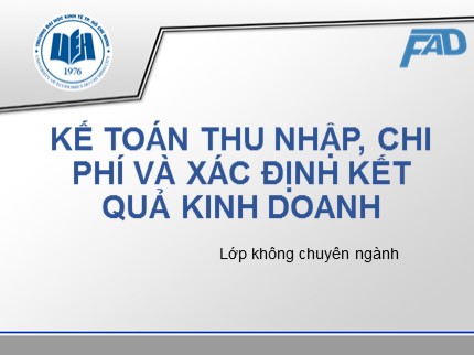 Bài giảng Kế toán tài chính (Dánh cho lớp không phải chuyên ngành) - Chương 8: Kế toán thu nhập, chi phí và xác định kết quả kinh doanh