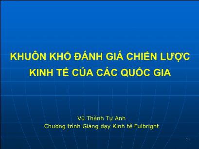 Bài giảng Khuôn khổ đánh giá chiến lược kinh tế của các quốc gia - Vũ Thành Tự Anh