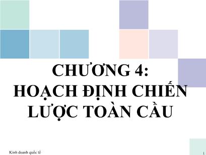 Bài giảng Kinh doanh quốc tế - Chương 4: Hoạch định chiến lược toàn cầu