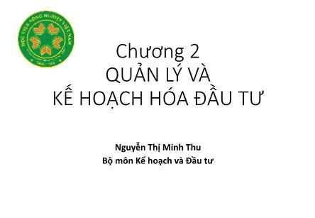 Bài giảng Kinh tế đầu tư - Chương 2: Quản lý và kế hoạch hóa đầu tư - Nguyễn Thị Minh Thu