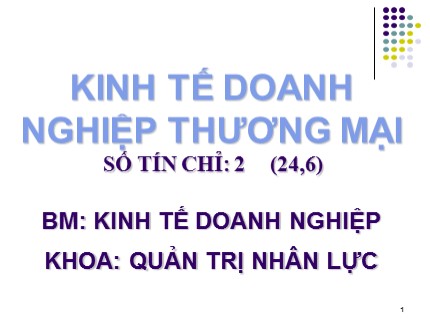 Bài giảng Kinh tế doanh nghiệp - Chương 1: Doang nghiệp thương mại trong nền kinh tế thị trường