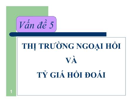 Bài giảng Kinh tế học tiền tệ ngân hàng - Chương 5: Thị trường ngoại hối và tỷ giá hối đoái - Nguyễn Thị Thư