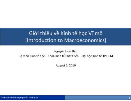 Bài giảng Kinh tế học vĩ mô - Chương 1: Giới thiệu về kinh tế học vĩ mô - Nguyễn Hoài Bảo