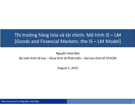 Bài giảng Kinh tế học vĩ mô - Chương 5: Thị trường hàng hóa và tài chính Mô hình IS-LM - Nguyễn Hoài Bảo
