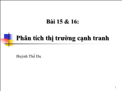 Bài giảng Kinh tế học vi mô dành cho chính sách công - Bài 15+16: Phân tích thị trường cạnh tranh - Đặng Văn Thanh