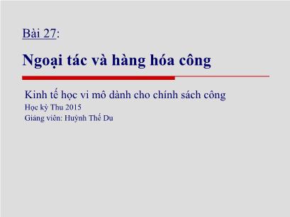 Bài giảng Kinh tế học vi mô dành cho chính sách công - Bài 27: Ngoại tác và hàng hóa công - Huỳnh Thế Du