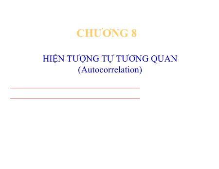 Bài giảng Kinh tế lượng - Chương 8: Hiện tượng tự tương quan