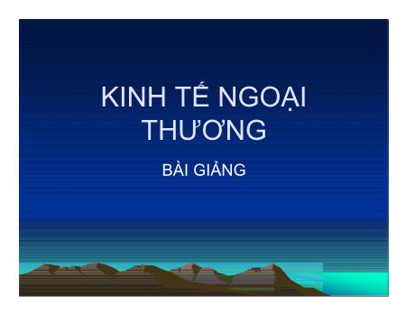 Bài giảng Kinh tế ngoại thương - Chương 4: Chính sách và các biện pháp khuyến khích xuất khẩu