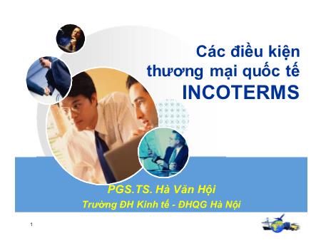 Bài giảng Kinh tế quốc tế - Chương 6, Phần 2: Các điều kiện thương mại quốc tế Incoterms - Hà Văn Hội