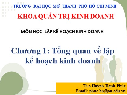 Bài giảng Lập kế hoạch kinh doanh - Chương 1: Tổng quan về lập kế hoạch kinh doanh - Huỳnh Hạnh Phúc