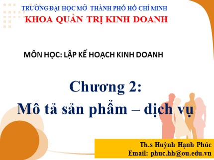 Bài giảng Lập kế hoạch kinh doanh - Chương 2: Mô tả sản phẩm, dịch vụ - Huỳnh Hạnh Phúc