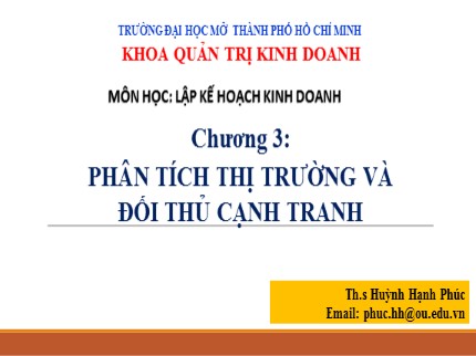 Bài giảng Lập kế hoạch kinh doanh - Chương 3: Phân tích thị trường và đối thủ cạnh tranh - Huỳnh Hạnh Phúc