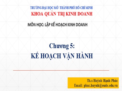 Bài giảng Lập kế hoạch kinh doanh - Chương 5: Kế hoạch vận hành - Huỳnh Hạnh Phúc