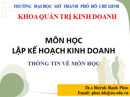 Bài giảng Lập kế hoạch kinh doanh - Thông tin về môn học - Huỳnh Hạnh Phúc