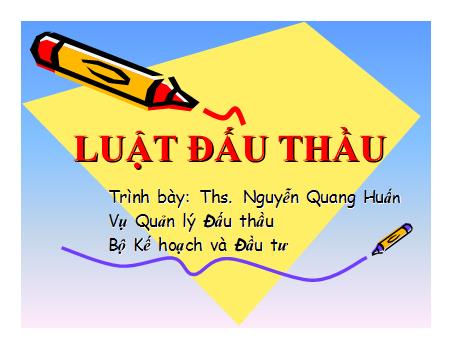 Bài giảng Luật đấu thầu - Nguyễn Quang Huấn