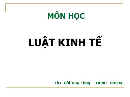 Bài giảng Luật kinh tế - Bùi Huy Tùng