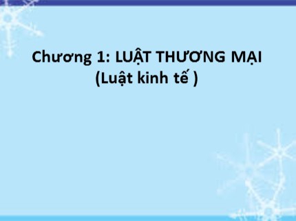 Bài giảng Luật kinh tế - Chương 1: Luật thương mại