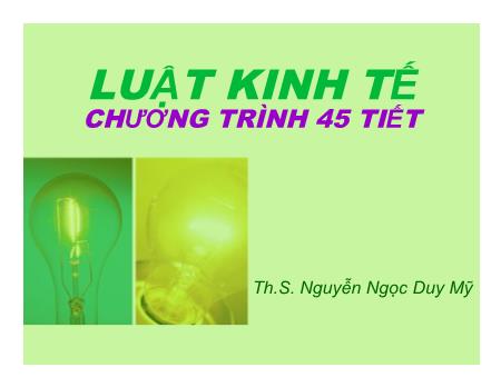 Bài giảng Luật kinh tế - Giới thiệu môn học - Nguyễn Ngọc Duy Mỹ