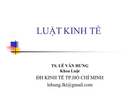 Bài giảng Luật kinh tế - Lê Văn Hưng