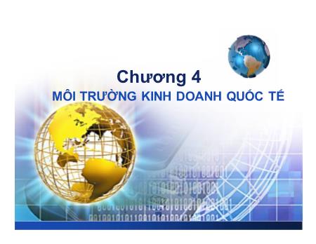 Bài giảng Lý thuyết về kinh doanh quốc tế - Chương 4: Môi trường kinh doanh quốc tế