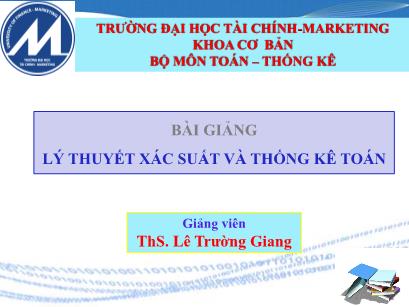 Bài giảng Lý thuyết xác suất và thống kê toán - Chương 4 - Bài 1: Lý thuyết mẫu - Lê Trường Giang