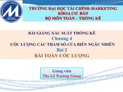 Bài giảng Lý thuyết xác suất và thống kê toán - Chương 4 - Bài 2: Bài toán ước lượng - Lê Trường Giang