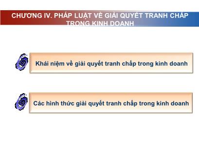 Bài giảng môn Luật kinh tế - Chương 4: Pháp luật về giải quyết tranh chấp trong kinh doanh