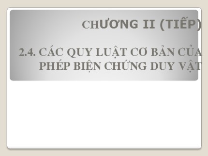 Bài giảng Những nguyên lý cơ bản của chủ nghĩa Mác-Lênin - Chương 2, Phần 4: Phép biện chứng duy vật - Nguyễn Thị Huệ