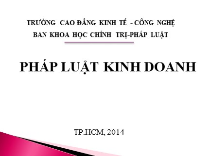 Bài giảng Pháp luật kinh doanh - Trường Cao đẳng Kinh tế công nghệ