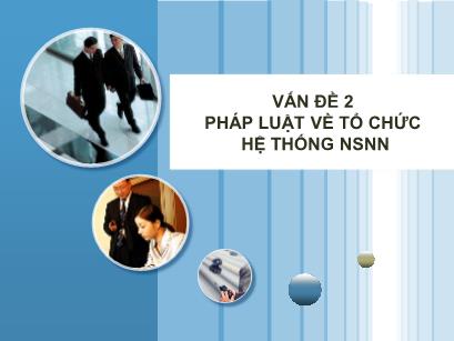 Bài giảng Pháp luật tài chính và ngân hàng - Chương 2: Pháp luật về tổ chức hệ thống ngân sách nhà nước