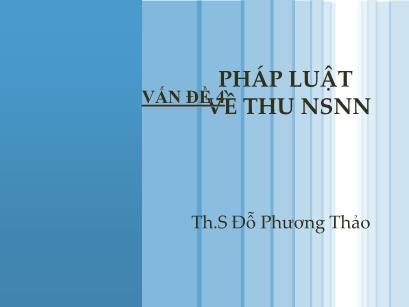 Bài giảng Pháp luật tài chính và ngân hàng - Chương 4: Pháp luật về thu ngân sách nhà nước