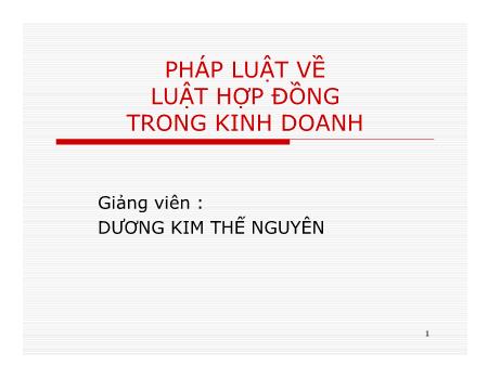 Bài giảng Pháp luật về luật hợp đồng trong kinh doanh - Dương Kim Thế Nguyên