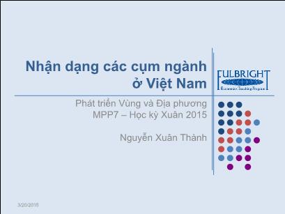 Bài giảng Phát triển vùng và địa phương - Nhận dạng các cụm ngành ở Việt Nam - Nguyễn Xuân Thành