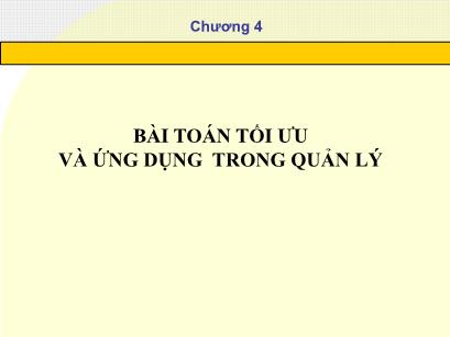 Bài giảng Phương pháp định lượng trong quản lý - Chương 4: Bài toán tối ưu và ứng dụng trong quản lý