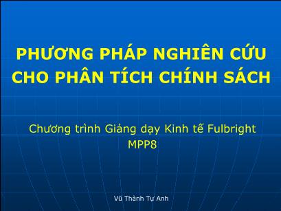 Bài giảng Phương pháp nghiên cứu cho phân tích chính sách - Bài 1: Giới thiệu khái quát về phân tích chính sách - Vũ Thành Tự Anh