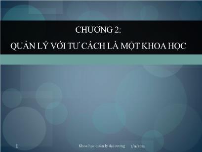 Bài giảng Quản lý đại cương - Chương 2: Quản lý với tư cách là một khoa học - Vũ Thị Cẩm Thanh